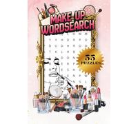 MAKE UP WORD SEARCH|55 PUZZLES, 6x9"|BEAUTIFUL COVER|BEAUTY THEMED PUZZLE BOOK|LARGE PRINT SOLUTIONS INCLUDED, EASY TO READ: PERFECT GIFT FOR MAKE UP ... (MINDFUL ESCAPE COLLECTION)