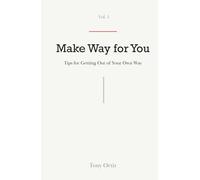Make Way for You: Tips for getting out of Your Own Way