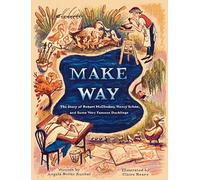 Make Way: The Story of Robert McCloskey, Nancy Schön, and Some Very Famous Ducklings