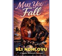 Make You Fall: A Black Sapphic Motorcycle Romance: 1 (Iron Roses Motorcycle Club)