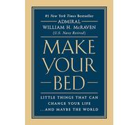 Make Your Bed: Little Things That Can Change Your Life... and Maybe the World