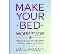 Make Your Bed Workbook: Practical Exercises to Start Strong and Stay Focused