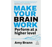 Make Your Brain Work: Perform at a Higher Level