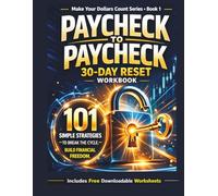 Make Your Dollars Count: 101 Simple Strategies Paycheck-to-Paycheck 30-Day Reset Workbook