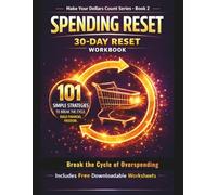 MAKE YOUR DOLLARS COUNT: 101 Simple Strategies Spending Reset 30-Day Workbook