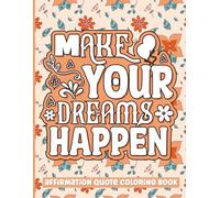 Make Your Dreams Happen: An Affirmation Quote Coloring Book