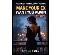 Make Your Ex Chase You Again: The Psychological Playbook to Reignite Attraction, Rebuild Desire, and Make Them Obsessed With You Again in Days
