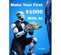 Make Your First $1000 With AI