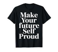 Make Your Future Self Proud Reminder Progress Journey |- Camiseta