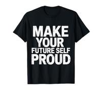 Make Your Future Self Proud Reminder Progress Journey - Camiseta