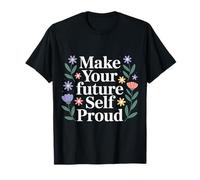 Make Your Future Self Proud Reminder Progress Journey - Camiseta