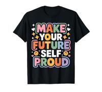 Make Your Future Self Proud Reminder Progress Journey - Camiseta