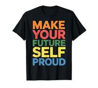 Make Your Future Self Proud Reminder Progress Journey - Camiseta