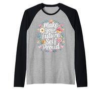 Make Your Future Self Proud Reminder Progress Journey - Camiseta Manga Raglan