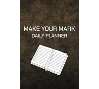Make Your Mark: Daily Productivity Planner: Achieve Your Goals with Focus, Clarity, and Purpose