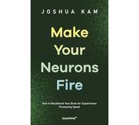 Make Your Neurons Fire: How to Recalibrate Your Brain for Superhuman Processing Speed