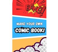 Make Your Own Comic Book: Blank Template Notebook for Creating Graphic Novels
