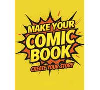 Make Your Own Comic Book - Create Your Story: Filled with Dozens of Storyboard Templates, Character Design Pages, Story Planner, and Drawing Pages for ... for Beginners and Experienced Artists Alike