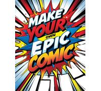 Make your own epic comic: A 110-Page Comic Book to Capture Your Most Creative Ideas With Unique Panel Designs for All Ages