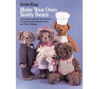 Make Your Own Teddy Bears: Instructions and Full-Size Patterns for Jointed and Unjointed Bears and Their Clothing (Dover Needlework Series)