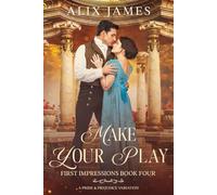 Make Your Play: A Pride and Prejudice Variation (First Impressions)