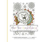 Make Your World Colorful: The mindful mandala coloring book for kids 8+