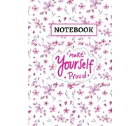 Make yourself proud: “Because the best reward is your own pride.” , Make yorself proud Notebook,120 pages lined, 6" x 9"