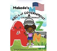 Makeda’s ABC’s of GOVERNMENT COLORING BOOK: Color Your Way Through ABC’s of Government With Makeda (Makeda Explains Government)