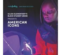 MakeFashion Edu San Francisco 2025: Ulloa Elementary's Black Student Union Presents - American Icons (The MakeFashion Edu Gallery Collections)