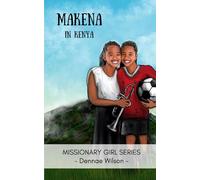 Makena in Kenya: A Christian Fiction Chapter Book for Ages 8 - 11 (Missionary Girl Series)