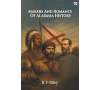 Makers And Romance Of Alabama History (Edition1)