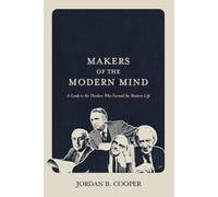 Makers of the Modern Mind: A Guide to the Thinkers Who Formed the Modern Left