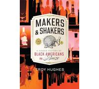 Makers & Shakers: A Hidden History of Black Americans in Booze (American Palate)