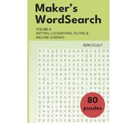 Maker's WordSearch: Volume 4: Knitting, Locksmithing, Felting & Machine Learning