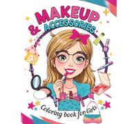 Makeup & Accessories Coloring Book for Girls: 55 Fun and Stylish Coloring Pages with Makeup, Jewelry, Handbags, and Fashion Accessories for Creative ... & Fashion Coloring Book Series for Girls)