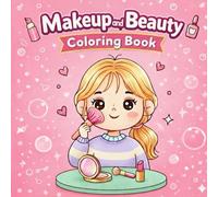 Makeup and Beauty Coloring Book: Cute Skincare, Cosmetics, and Spa Day Illustrations for Kids and Teens - Simple and Bold Coloring Pages