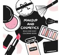 Makeup and Cosmetics Coloring Book: Fun and Relaxing Coloring Pages Featuring Lipsticks, Eyeshadow Palettes, Brushes, and Glam Accessories for Teens and Adults