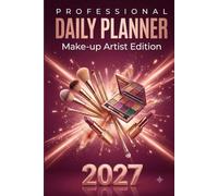 Makeup Artist Daily Planner 2027: Professional Client Booking & Appointment Diary for Bridal, Freelance & Salon Artists | 365 Days | Client Bookings, ... Bookings, Look Tracker, Products Used & Daily