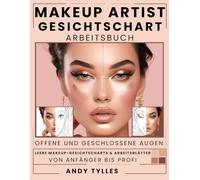 Makeup Artist Gesichtschart Arbeitsbuch: Leere Gesichtscharts & Arbeitsblätter für kreative Looks mit offenen und geschlossenen Augen - ideal für Anfänger, Schüler & Profis.