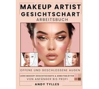 Makeup Artist Gesichtschart Arbeitsbuch: Leere Gesichtscharts & Arbeitsblätter für kreative Looks mit offenen und geschlossenen Augen - ideal für Anfänger, Schüler & Profis.