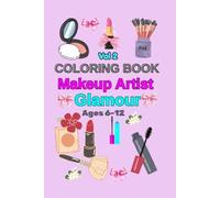 Makeup Artist Glamour Coloring Book: A Stylish Beauty Journey with Lipsticks, Palettes, and Cosmetics -Creative Activity for Teens and Fashion Lovers