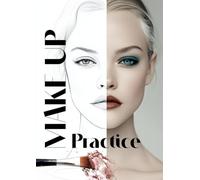 Makeup Artist Practice Sheets: 50 Face Chart Templates for Learning, Planning, and Showcasing Beauty Looks (A4 Workbook) (Make Up Practice)