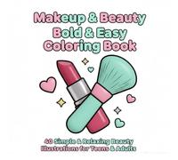 Makeup & Beauty Bold & Easy Coloring Book: 40 Simple & Relaxing Fashion Illustrations for Teens, Adults & Beginners