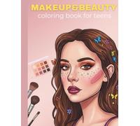 Makeup & Beauty Coloring Book for Teens: Fashion, Style, and Portrait Coloring Pages for Girls and Women - Stress Relief and Relaxation