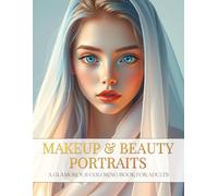 Makeup & Beauty Portraits: A Glamorous Coloring Book for Adults: Relaxing and Stylish Faces to Color - Bold Lips, Smoky Eyes & Creative Makeup Looks