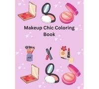 Makeup Chic Coloring Book: “Fun Makeup and Fashion Coloring Pages | Relaxing Beauty Art for Stress Relief and Creativity”
