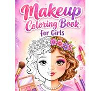 Makeup Coloring Book for Girls: 70 Beautiful Faces to Color and Practice Makeup Looks | Perfect for Kids, Tweens & Teens