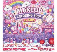Makeup Coloring Book for Kids Ages 4-8 | Cute Vanity, Lipstick & Beauty Coloring Pages for Girls | Fun & Creative Coloring Book for Toddlers and Young Girls: coloring book