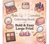 Makeup & Cosmetics Coloring Book: Large Print Easy Beauty Designs for Stress Relief