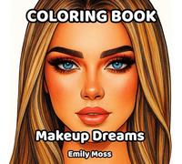 Makeup Dreams: Portrait Coloring Pages for Creative Beauty: Lineart Faces of Women, Practice Makeup Looks, Relaxation and Stress-Relief Coloring Book ... Coloring Book Creative Fun for All Ages